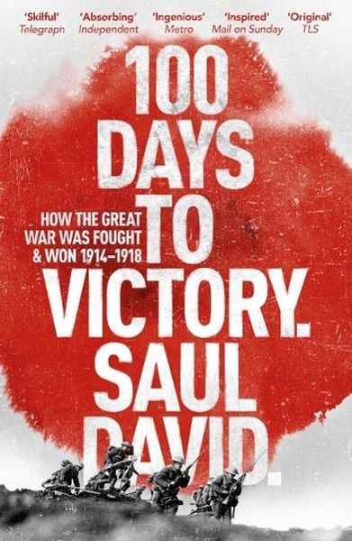 Produktbild: 100 Days to Victory: How the Great War Was Fought and Won 1914-1918