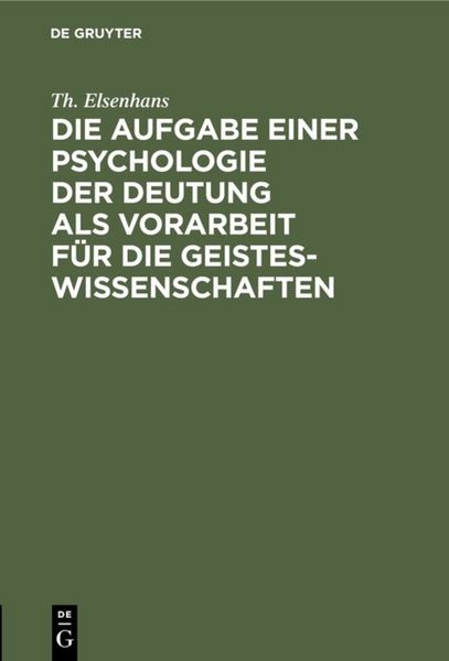 Produktbild: Die Aufgabe einer Psychologie der Deutung als Vorarbeit f&uuml;r die Geisteswissenschaften
