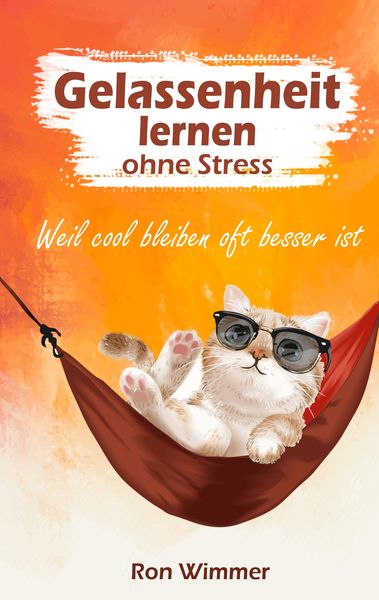 Gelassenheit lernen ohne Stress, Taschenbuch von Ron Wimmer, Tredition, 9783347604803