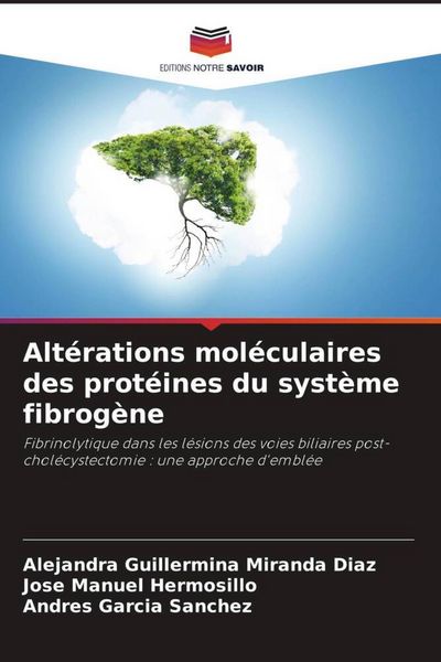 Produktbild: Alt&eacute;rations mol&eacute;culaires des prot&eacute;ines du syst&egrave;me fibrog&egrave;ne