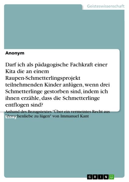 Produktbild: Darf ich als pädagogische Fachkraft einer Kita die an einem Raupen-Schmetterlingsprojekt teilnehmenden Kinder anlügen, wenn drei Schmetterlinge gestor