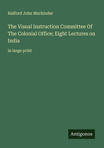 Produktbild: The Visual Instruction Committee Of The Colonial Office; Eight Lectures on India
