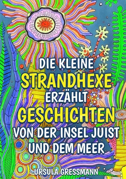Produktbild: Die kleine Strandhexe erz&auml;hlt Geschichten von der Insel Juist und dem Meer