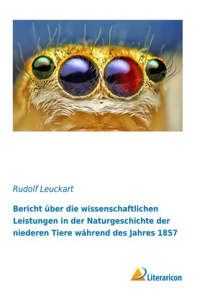 Bericht über die wissenschaftlichen Leistungen in der Naturgeschichte der niederen Tiere während des Jahres 1857, Taschenbuch von Rudolf Leuckart,