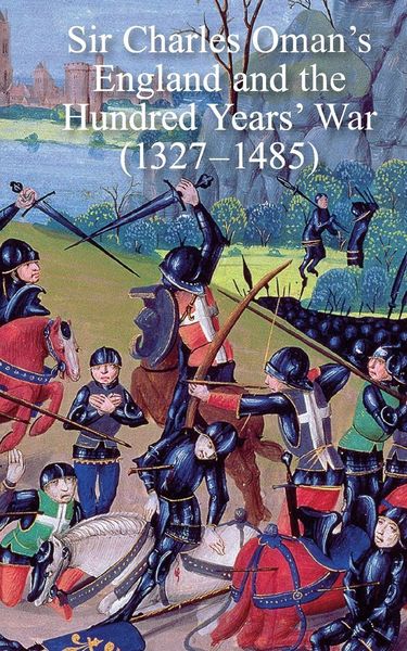 Produktbild: Sir Charles Oman's England and the Hundred Years' War (1327-1485)