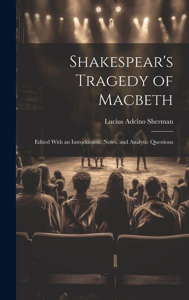 Produktbild: Shakespear's Tragedy of Macbeth: Edited With an Introduction, Notes, and Analytic Questions