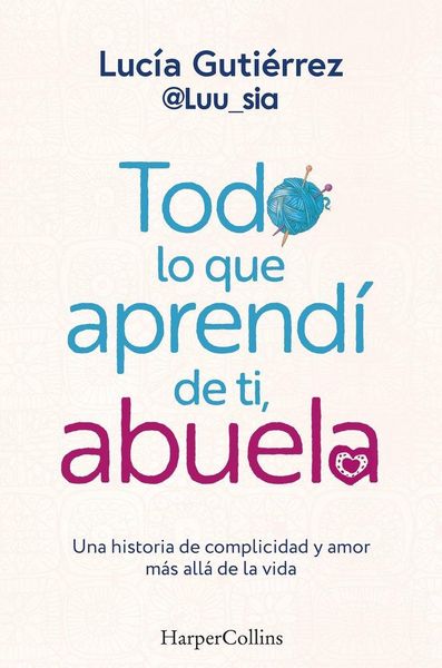 Produktbild: Todo lo que aprendí de ti, abuela. Una historia de complicidad y amor más allá de la vida
