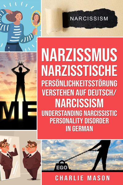 Produktbild: Narzissmus Narzisstische Pers&ouml;nlichkeitsst&ouml;rung verstehen Auf Deutsch/ Narcissism Understanding Narcissistic Personality Disorder In German