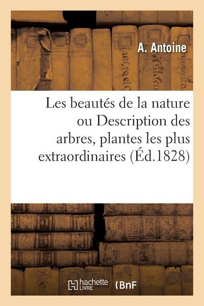 Produktbild: Les beaut&eacute;s de la nature ou Description des arbres, plantes, cataractes, fontaines, volcans