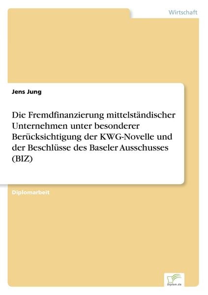 Produktbild: Die Fremdfinanzierung mittelst&auml;ndischer Unternehmen unter besonderer Ber&uuml;cksichtigung der KWG-Novelle und der Beschl&uuml;sse des Baseler Ausschusses (BIZ)