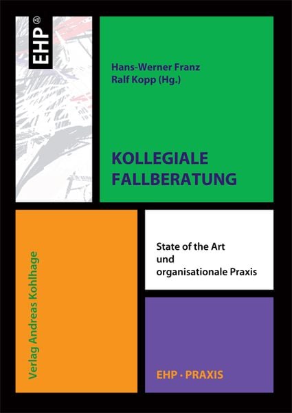 Kollegiale Fallberatung, Taschenbuch von Hans-Werner Franz , Ralf Kopp, EHP Edition Humanistische Psychologie, 9783897970236