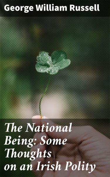 Produktbild: The National Being: Some Thoughts on an Irish Polity