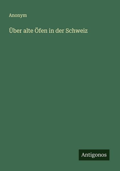 Produktbild: &Uuml;ber alte &Ouml;fen in der Schweiz