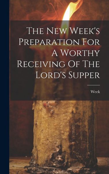 Produktbild: The New Week's Preparation For A Worthy Receiving Of The Lord's Supper