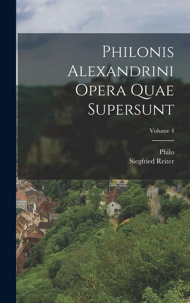 Produktbild: Philonis Alexandrini Opera Quae Supersunt; Volume 4