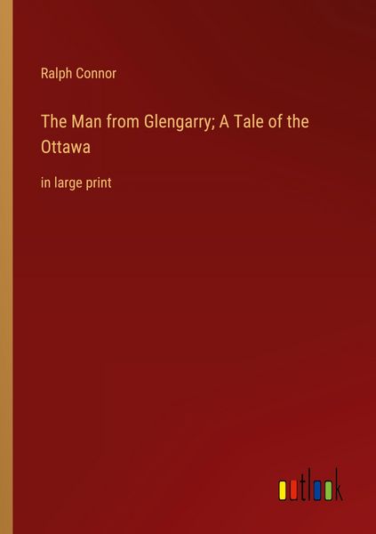 Produktbild: The Man from Glengarry; A Tale of the Ottawa