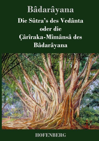 Produktbild: Die S&ucirc;tra's des Ved&acirc;nta oder die &Ccedil;&acirc;r&icirc;raka-M&icirc;m&acirc;ns&acirc; des B&acirc;dar&acirc;yana