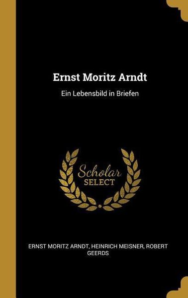 Produktbild: Ernst Moritz Arndt: Ein Lebensbild in Briefen