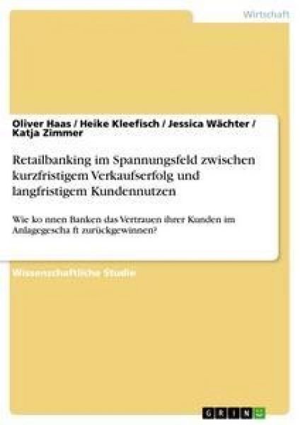 Produktbild: Retailbanking im Spannungsfeld zwischen kurzfristigem Verkaufserfolg und langfristigem Kundennutzen