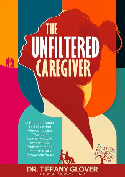 Produktbild: The Unfiltered Caregiver: A Real-Life Guide to Caregiving Without Losing Yourself