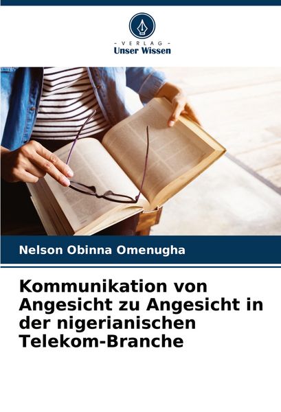 Kommunikation von Angesicht zu Angesicht in der nigerianischen Telekom-Branche, Taschenbuch von Nelson Obinna Omenugha, Verlag Unser Wissen,