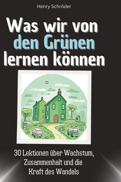 Was wir von den Grünen lernen können, Gebundene Ausgabe von Henry Schröder, 27amigos, 9783759117489