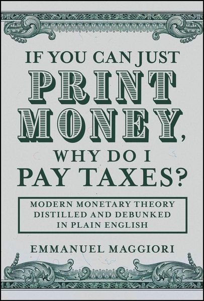Produktbild: If You Can Just Print Money, Why Do I Pay Taxes?