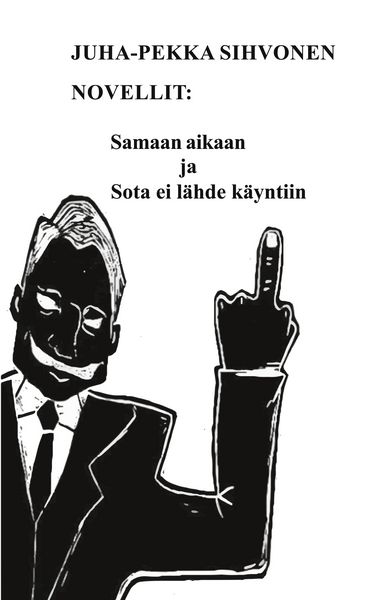Produktbild: Novellit: Samaan aikaan ja Sota ei l&auml;hde k&auml;yntiin