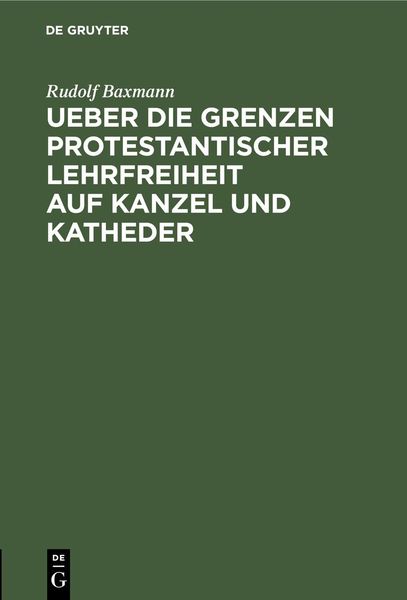 Produktbild: Ueber die Grenzen protestantischer Lehrfreiheit auf Kanzel und Katheder