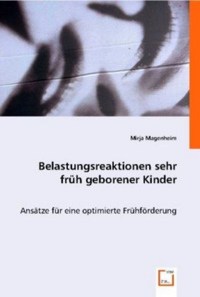 Magenheim, M: Belastungsreaktionen sehr früh geborener Kinde, Taschenbuch von Mirja Magenheim, VDM, 9783836486941