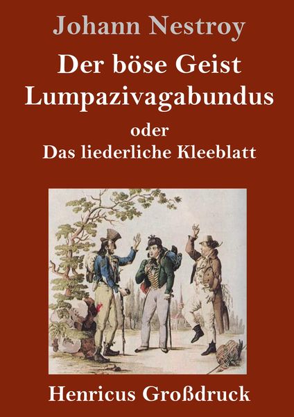 Produktbild: Der b&ouml;se Geist Lumpazivagabundus oder Das liederliche Kleeblatt (Gro&szlig;druck)