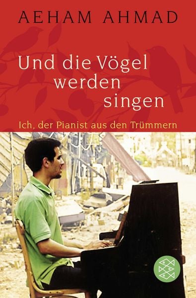 Und die Vögel werden singen, Taschenbuch von Aeham Ahmad, Fischer Taschenbuch Verlag, 9783596704217