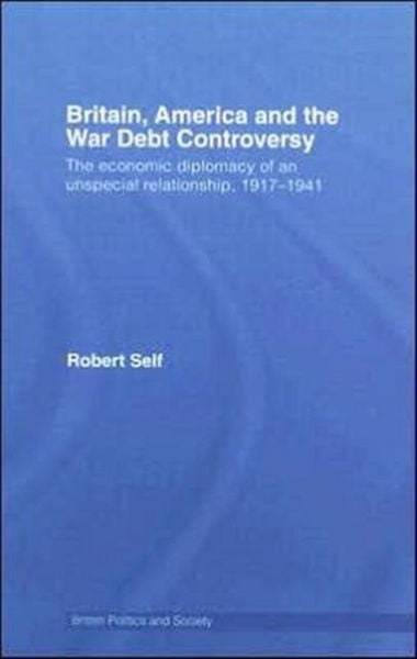 Produktbild: Self, R: Britain, America and the War Debt Controversy
