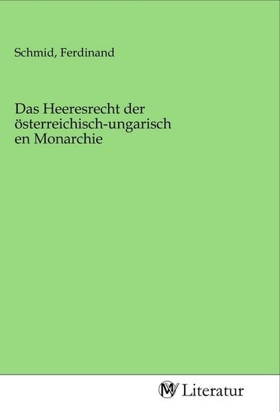 Produktbild: Das Heeresrecht der &ouml;sterreichisch-ungarischen Monarchie