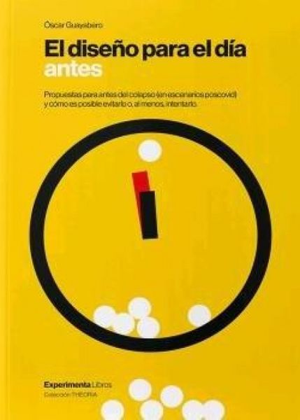 Produktbild: El dise&ntilde;o para el d&iacute;a antes : propuestas para antes del colapso (en escenarios poscovid) y c&oacute;mo es posible evitarlo o, al menos, intentarlo