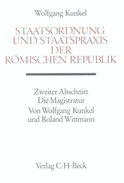 Produktbild: Staatsordnung und Staatspraxis der r&ouml;mischen Republik. Zweiter Abschnitt: Die Magistratur
