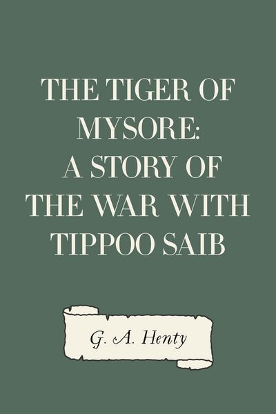 Produktbild: The Tiger of Mysore: A Story of the War with Tippoo Saib