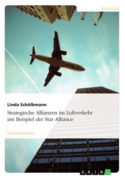 Strategische Allianzen im Luftverkehr am Beispiel der Star Alliance, Taschenbuch von Linda Schölkmann, GRIN, 9783640421909
