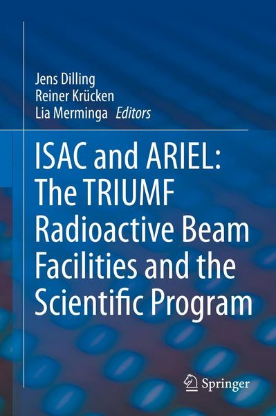 Produktbild: ISAC and ARIEL: The TRIUMF Radioactive Beam Facilities and the Scientific Program