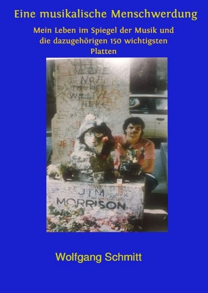 Eine musikalische Menschwerdung - Mein Leben im Spiegel der Musik und die dazugehörigen 150 wichtigsten Platten -