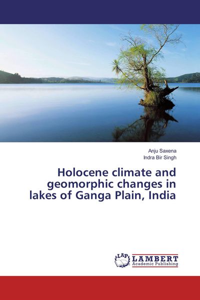 Produktbild: Holocene climate and geomorphic changes in lakes of Ganga Plain, India