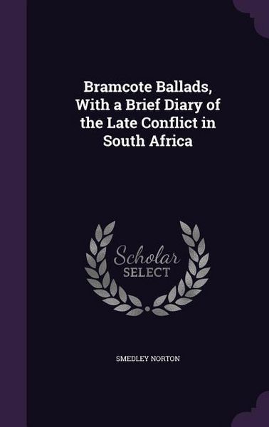 Produktbild: Bramcote Ballads, With a Brief Diary of the Late Conflict in South Africa