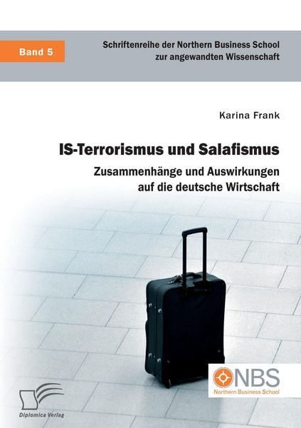 Produktbild: IS-Terrorismus und Salafismus. Zusammenh&auml;nge und Auswirkungen auf die deutsche Wirtschaft