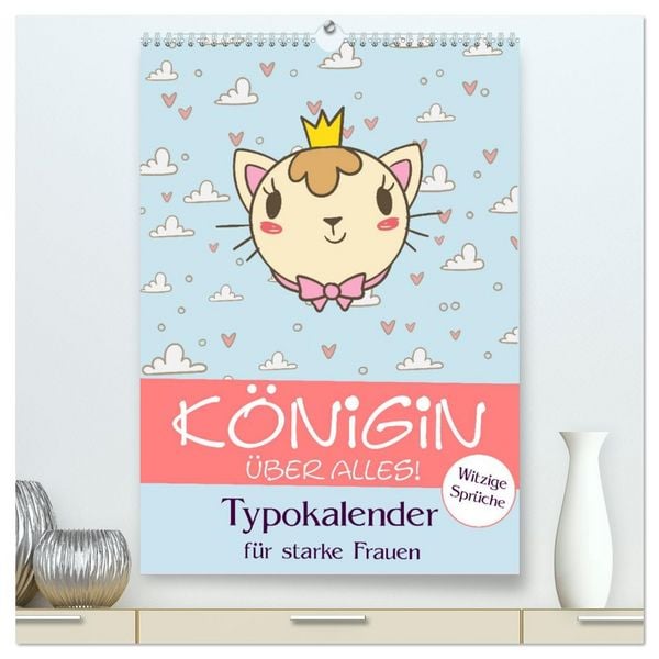 Produktbild: K&ouml;nigin &uuml;ber alles! Typokalender f&uuml;r starke Frauen (hochwertiger Premium Wandkalender 2026 DIN A2 hoch), Kunstdruck in Hochglanz