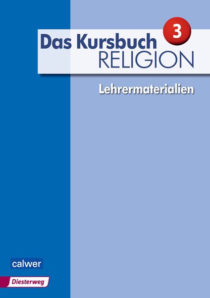 Das Kursbuch Religion 3 - Ausgabe 2015, Taschenbuch von Heidrun Dierk , Petra Freudenberger-Lötz , Jürgen Heuschele , Ulrich Kämmerer , Michael