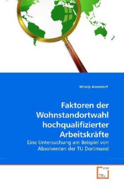 Aizendorf, W: Faktoren der Wohnstandortwahl hochqualifiziert, Taschenbuch von Witaliy Aizendorf, VDM, 9783639254273