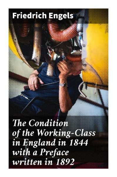 Produktbild: The Condition of the Working-Class in England in 1844 with a Preface written in 1892