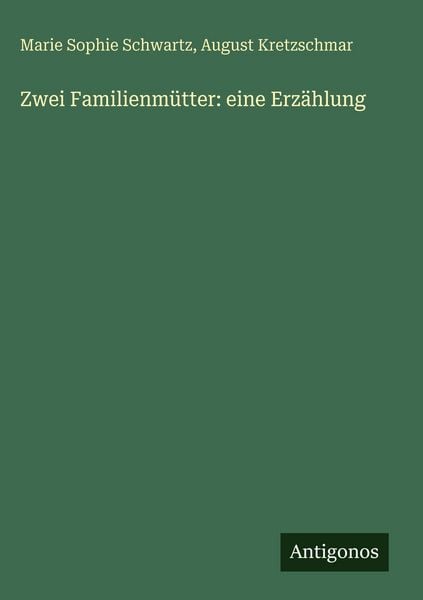Produktbild: Zwei Familienm&uuml;tter: eine Erz&auml;hlung