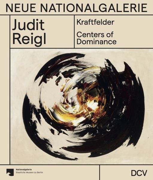 Judit Reigl – Kraftfelder / Centers of Dominance
