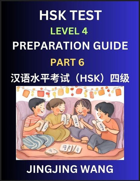 Produktbild: HSK Test Level 4 Preparation Guide (Part 6)- A Beginner's Course Study Material to Self-learn Mandarin Chinese Characters, Words, Example Sentences, Vocabulary, Essays and Stories to Pass Hanyu Shuiping Kaoshi, Easy Lessons, Books for HSK All Levels